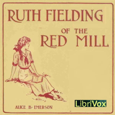 Ruth Fielding of the Red Mill by EMERSON, Alice B.