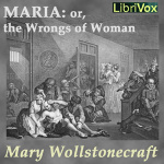 Maria, or the Wrongs of Woman by WOLLSTONECRAFT, Mary