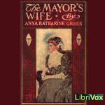Mayors Wife, The by GREEN, Anna Katharine