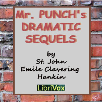 Mr. Punchs Dramatic Sequels by HANKIN, St. John Emile Clavering