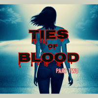 Ties of Blood Part Two