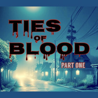 Ties of Blood Part One