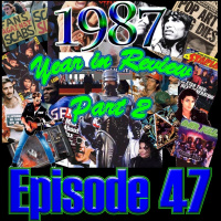 Episode 47 - 1987 Year in Review Part 2