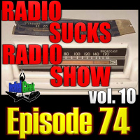 Episode 74 - Radio Sucks Radio Show vol. 11