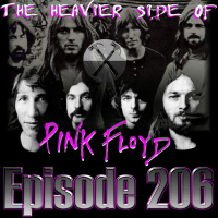 Heavier Side of Pink Floyd - Ep206