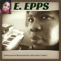 Underground Musicianship--what does it take? (Interview with Eric Epps)