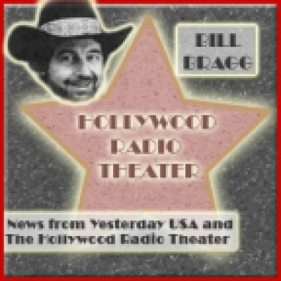 Bill Bragg News  Hollywood Radio Theatre  News