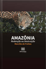 Amazônia: Redenção Ou Destruição