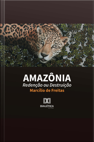 Amazônia: Redenção Ou Destruição