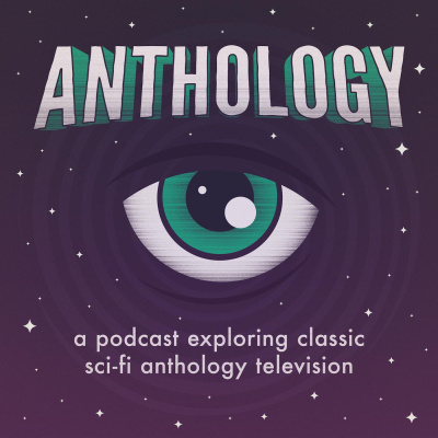 Anthology - The Twilight Zone, Black Mirror, And Classic Sci-fi Podcast
