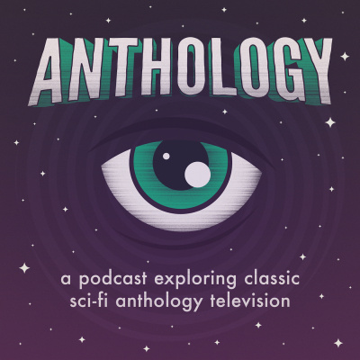 Anthology - The Twilight Zone, Black Mirror, And Classic Sci-fi Podcast