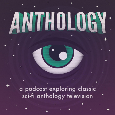 Anthology - The Twilight Zone, Black Mirror, And Classic Sci-fi Podcast