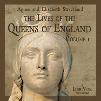 Lives of the Queens of England Volume 1, The by STRICKLAND, Agnes and STRICKLAND, Elisabeth