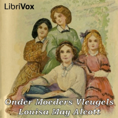 Onder Moeders Vleugels by ALCOTT, Louisa May