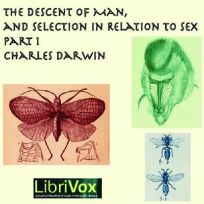 Descent of Man and Selection in Relation to Sex, Part 1, The by DARWIN, Charles