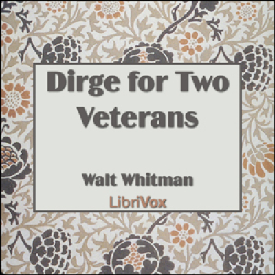 Dirge for Two Veterans by WHITMAN, Walt