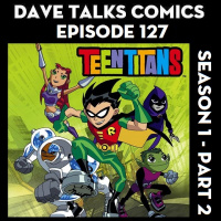 DTC 127: Teen Titans Season 1 - Part 2