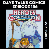 DTC 136 - Heroes Con 2017 - Part 1