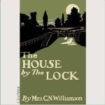 House by the Lock, The by WILLIAMSON, Alice Muriel