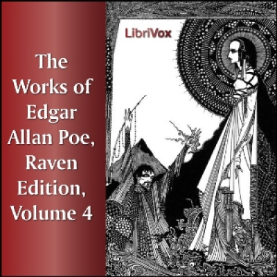 Works of Edgar Allan Poe, Raven Edition, Volume 4, The by POE, Edgar Allan