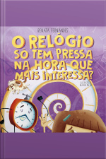 O Relógio Só Tem Pressa Na Hora Que Mais Interessa?