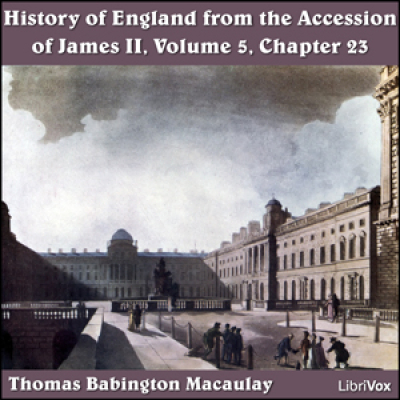 History of England, from the Accession of James II - (Volume 5, Chapter 23), The by MACAULAY, Thomas...
