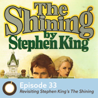 Episode 33: Revisiting Stephen King’s The Shining