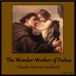 Wonder-Worker of Padua, The by STODDARD, Charles Warren