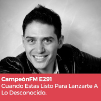 Episodio 291 Cuando Estas Listo Para Lanzarte A Lo Desconocido