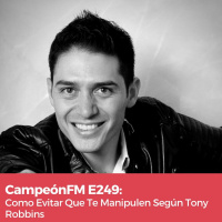 Episodio 249 Como Evitar Que Te Manipulen Según Tony Robbins