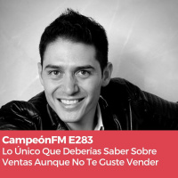 Episodio 283 Lo Único Que Deberías Saber Sobre Ventas Aunque No Te Guste Vender
