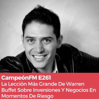 Episodio 261 La Lección Más Grande De Warren Buffet Sobre Negocios En Momentos De Riesgo