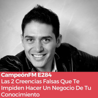 Episodio 284: Las 2 Creencias Falsas Que Impiden A Los Infopreneur Hacer Un Negocio Rentable