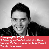 Episodio 345: 3 Estrategias De Carlos Muñoz Para Vender Conocimiento En Internet