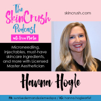Microneedling, Injectables, Skincare Ingredients, and more with Licensed Master Aesthetician, Hanna Hogle