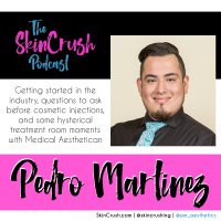 Getting Started in the Industry, Questions to Ask Before Cosmetic Injections, and Some Hysterical Treatment Room Moments with Medical Aesthetician, Pedro Martinez