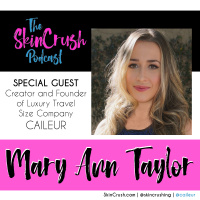 Featuring Mary Ann Taylor, Creator and Founder of Luxury Travel Size Company, Caileur