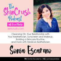 Cleansing Oil, Your Relationship with Your Aesthetician, Sunscreen and Makeup, Building a Skincare Routine, and more with Medical Aesthetician, Sonia Escareno