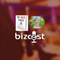 Bizcast :: Erika Andersen - Be Bad First