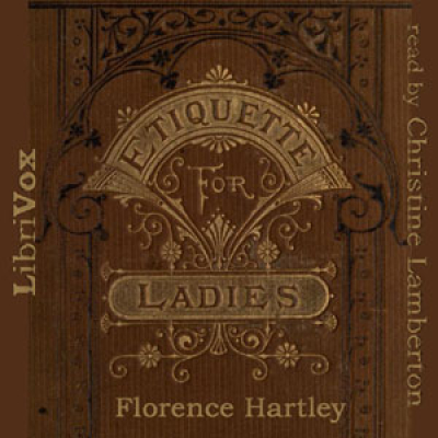 Ladies Book of Etiquette, and Manual of Politeness, The by HARTLEY, Florence