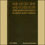 He Can Who Thinks He Can by MARDEN, Orison Swett