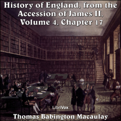 History of England, from the Accession of James II - (Volume 4, Chapter 17), The by MACAULAY, Thomas...