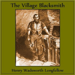 Village Blacksmith, The by LONGFELLOW, Henry Wadsworth