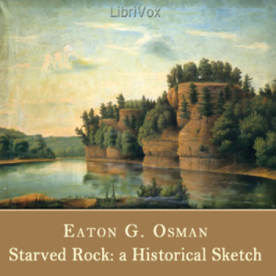 Starved Rock: A Historical Sketch by OSMAN, Eaton G.