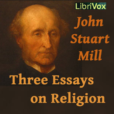 Three Essays on Religion by MILL, John Stuart