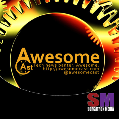 Awesomecast: Tech And Gadget Talk