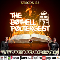 137 - THE BOTHELL POLTERGEIST