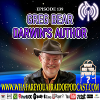 139 - GREG BEAR: DARWINS AUTHOR