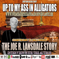 127 - JOE R. LANSDALE STORY - UP TO MY ASS IN ALLIGATORS