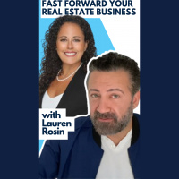 Fast Forward Your Real Estate Business with Lauren Rosin